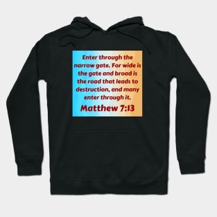 Bible Verse Matthew 7:13 Hoodie